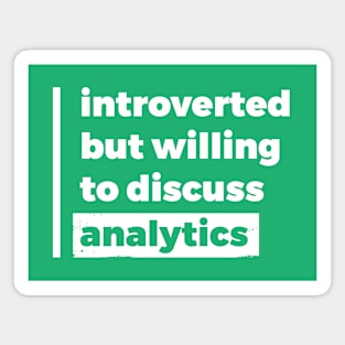 Introverted but willing to discuss analytics (Pure White Design) Magnet